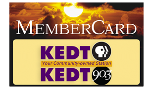 Your membership gift of $80 or more entitles you to receive the KEDT MemberCard